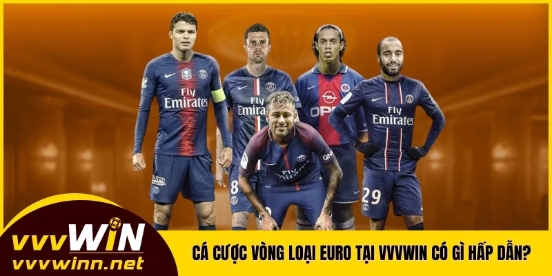 Cá cược vòng loại Euro tại VVVWIN có gì hấp dẫn?