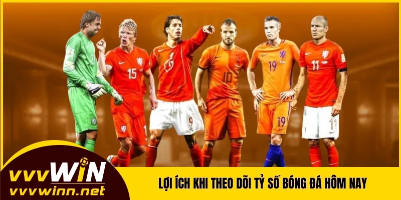 Lợi ích khi người hâm mộ theo dõi tỷ số bóng đá hôm nay