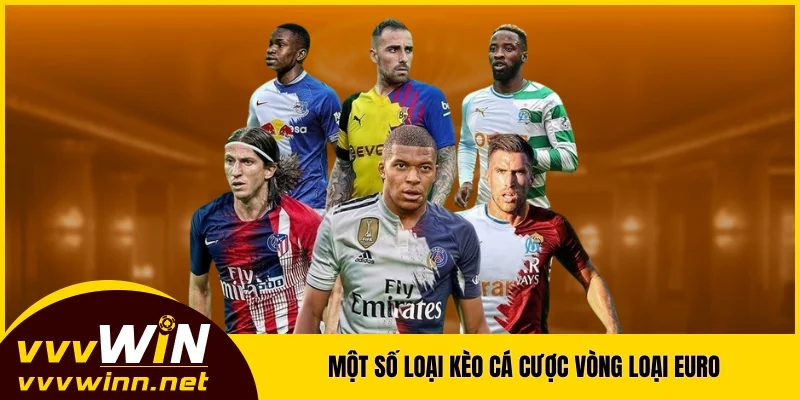 Một số loại kèo cá cược vòng loại Euro mà bạn có thể tham khảo